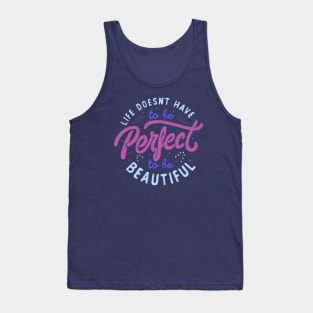 Life Doesn’t Have To Be Perfect To Be Beautiful by Tobe Fonseca Tank Top